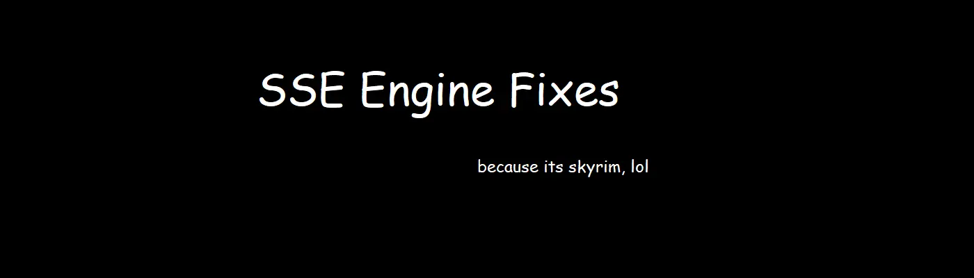 SSE Engine Fixes (skse64 plugin) at Skyrim Special Edition Nexus - Mods ...